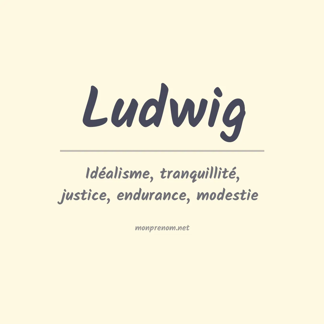 Signification du Prénom Ludwig
