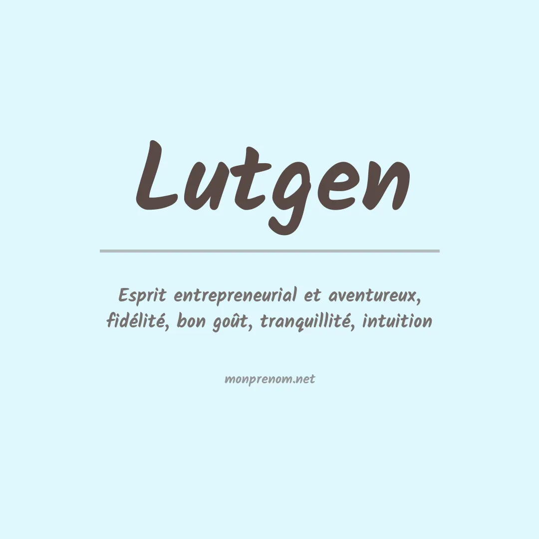 Signification du Prénom Lutgen