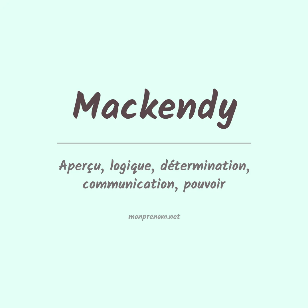 Signification du Prénom Mackendy Signification du Prénom Mackendy