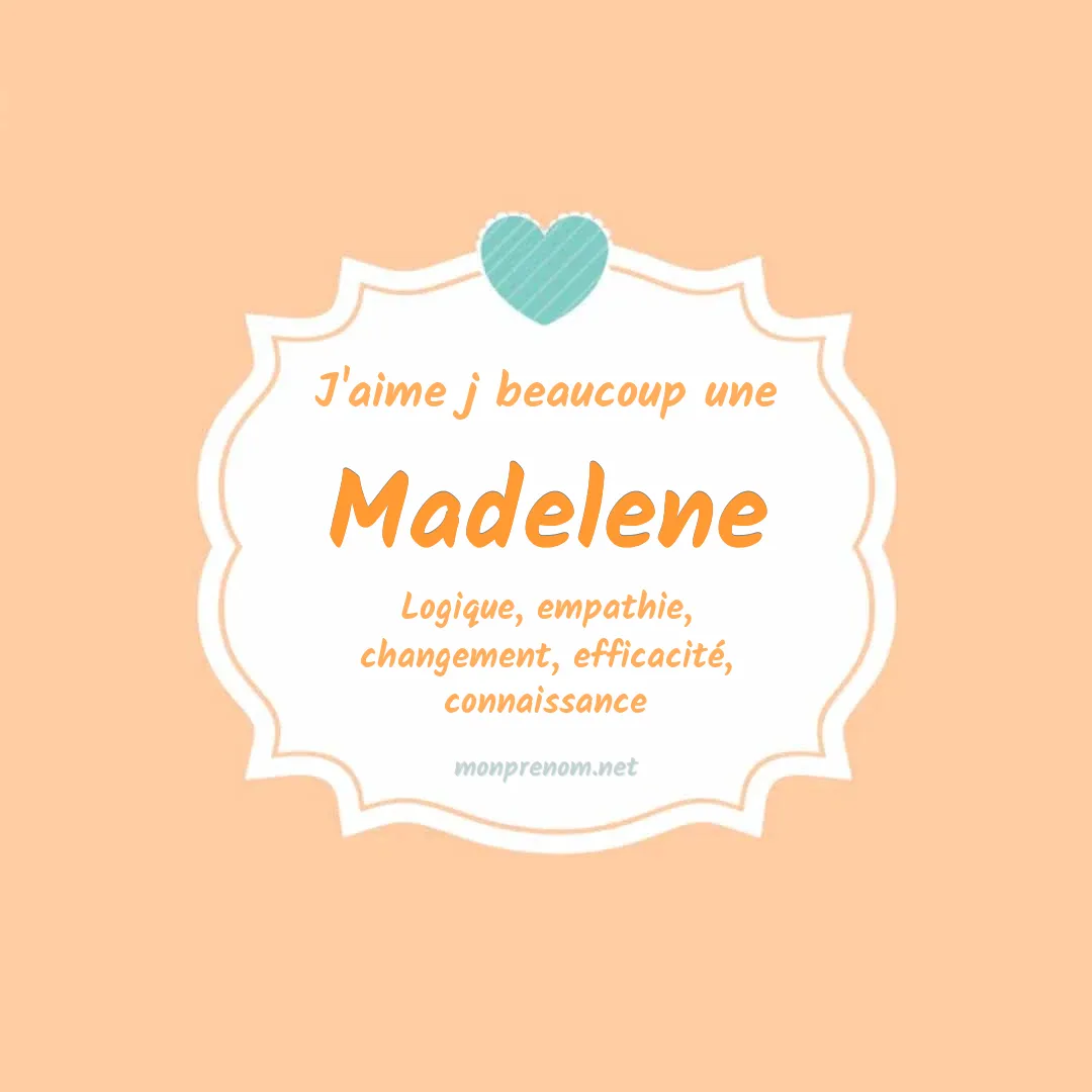 j'aime beaucoup Madelene