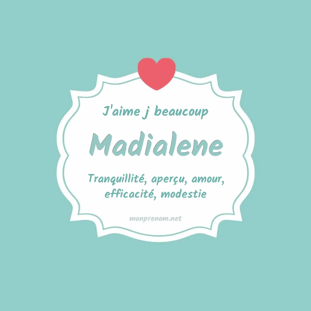 j'aime beaucoup Madialene