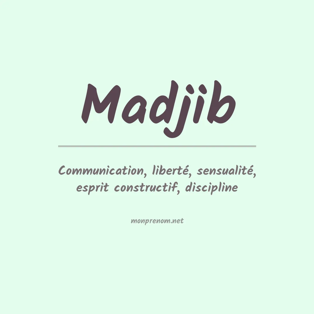Signification du Prénom Madjib Signification du Prénom Madjib