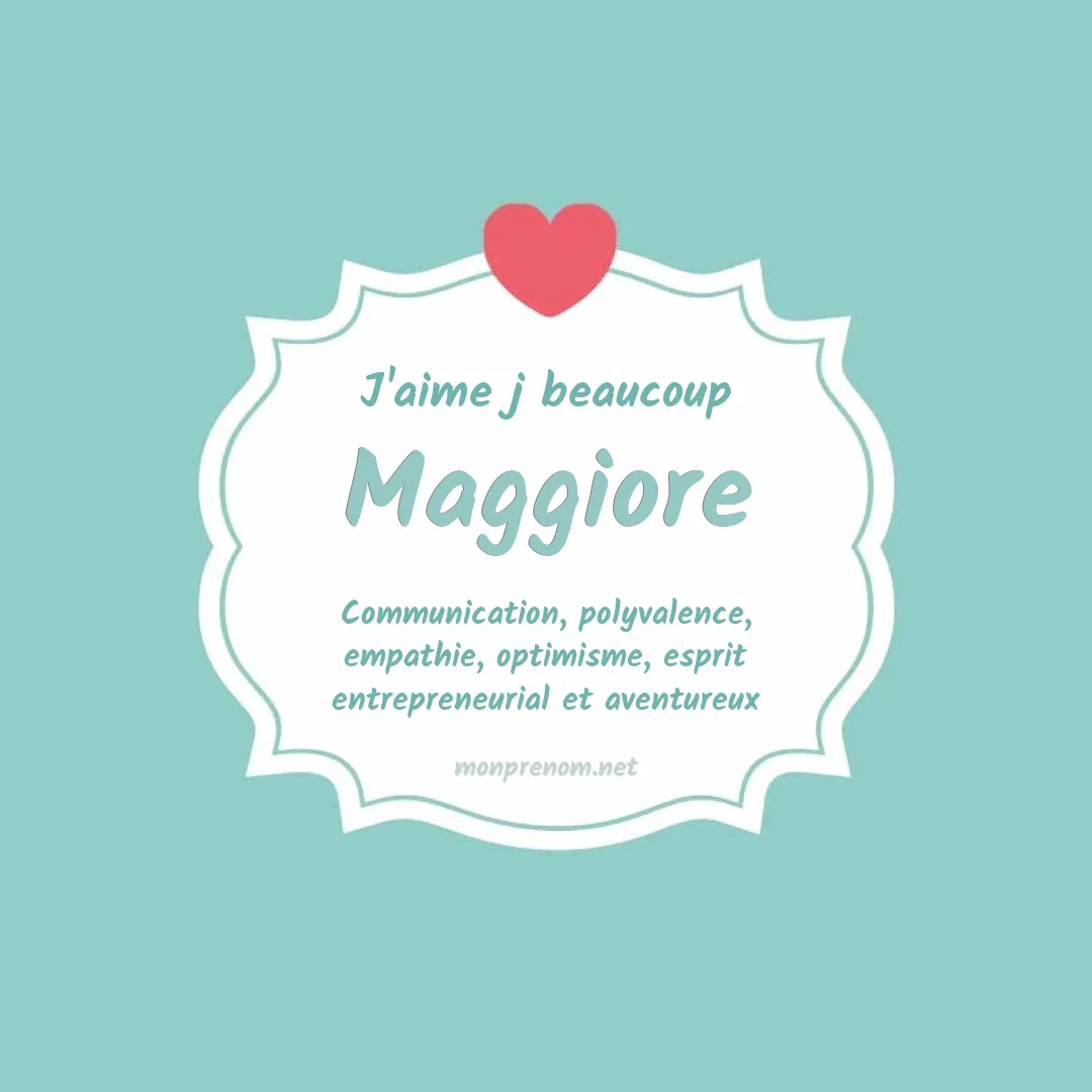 j'aime beaucoup Maggiore