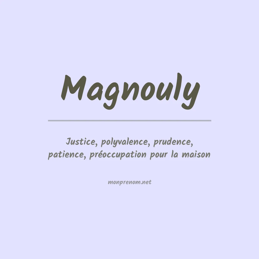 Signification du Prénom Magnouly Signification du Prénom Magnouly