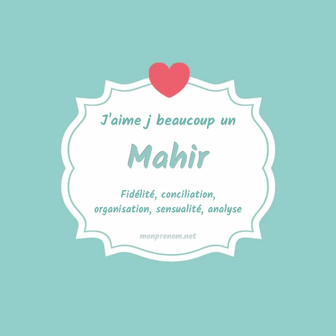 j'aime beaucoup Mahir
