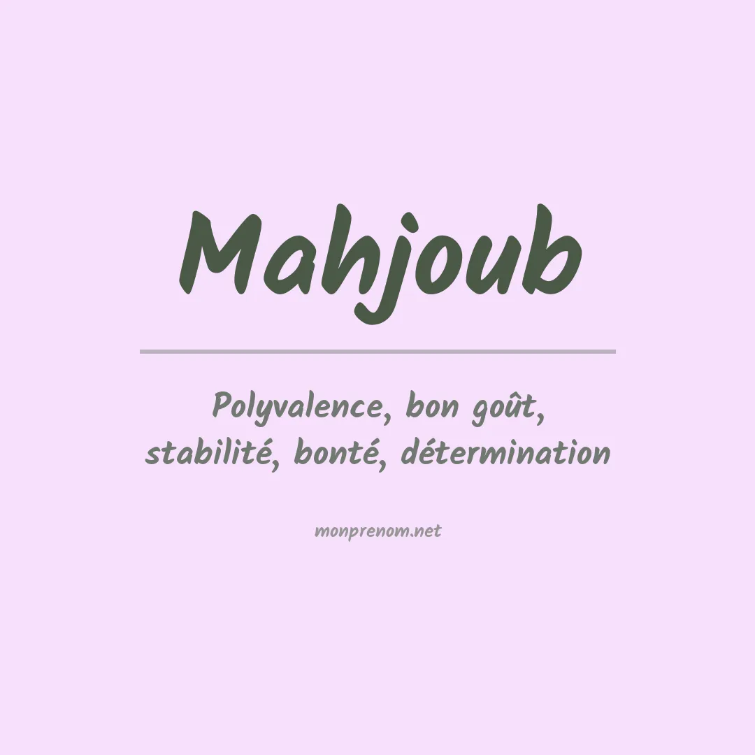 Signification du Prénom Mahjoub Signification du Prénom Mahjoub
