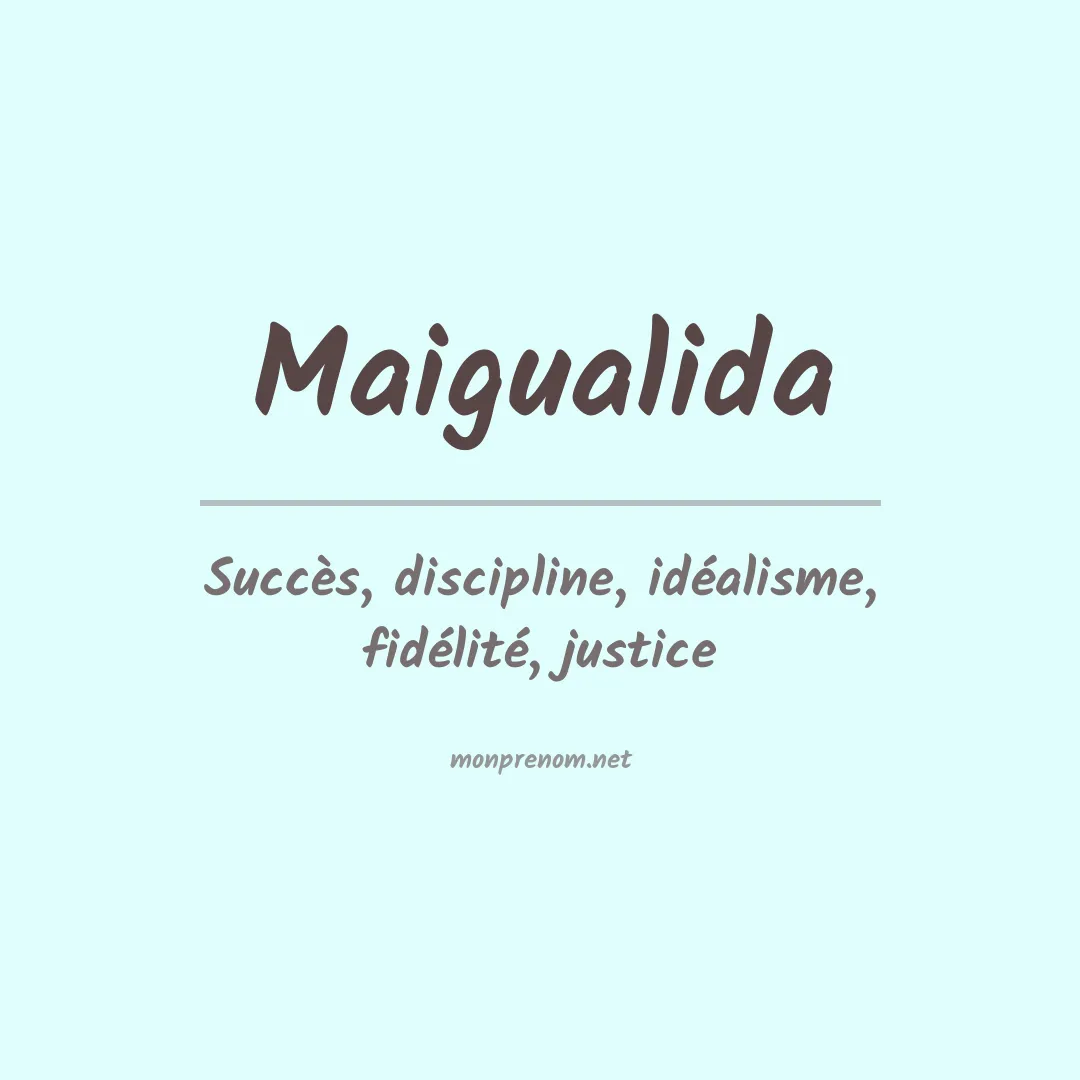 Signification du Prénom Maigualida Signification du Prénom Maigualida