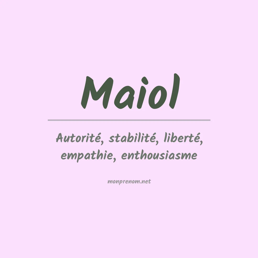 Signification du Prénom Maiol Signification du Prénom Maiol