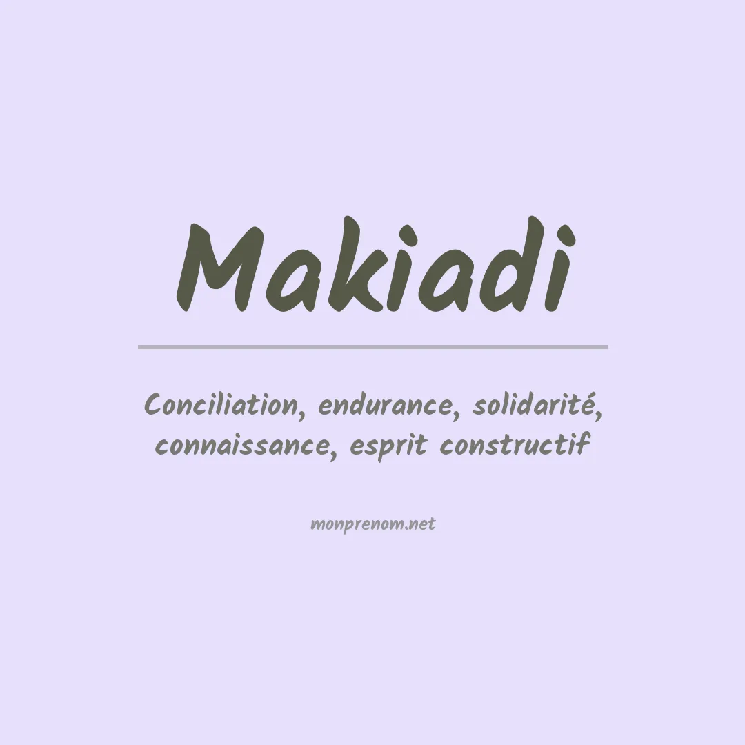 Signification du Prénom Makiadi Signification du Prénom Makiadi