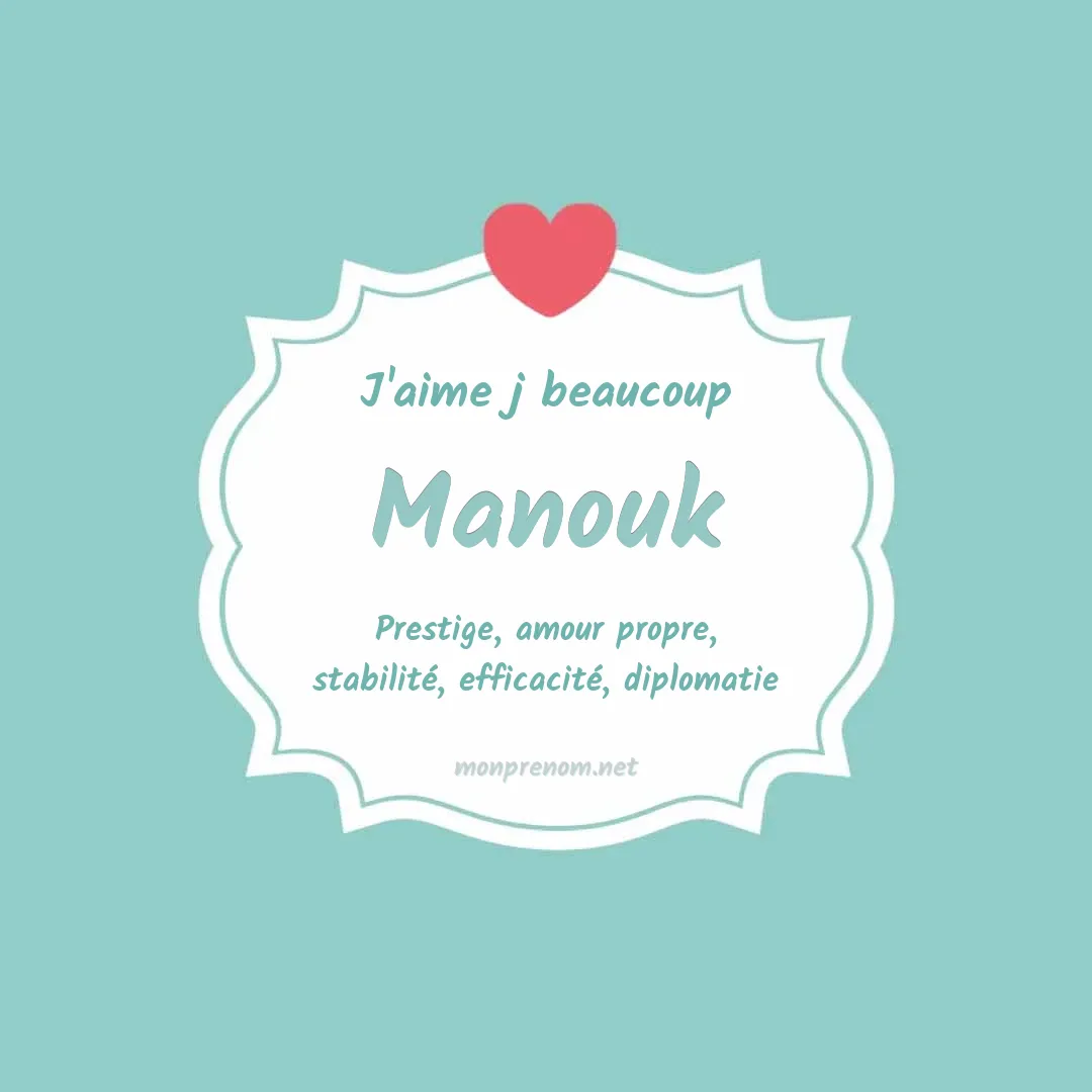 j'aime beaucoup Manouk