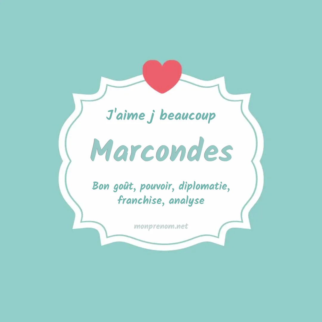 j'aime beaucoup Marcondes