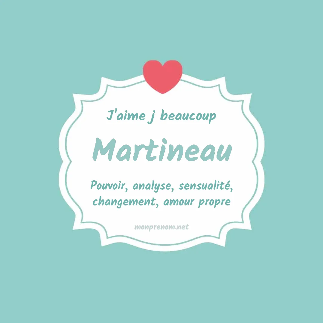 j'aime beaucoup Martineau