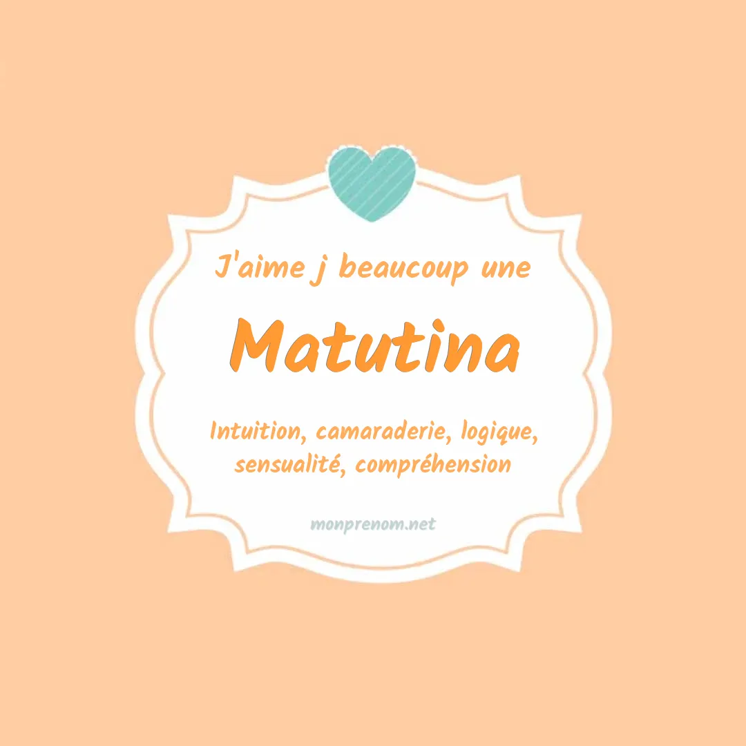 j'aime beaucoup Matutina