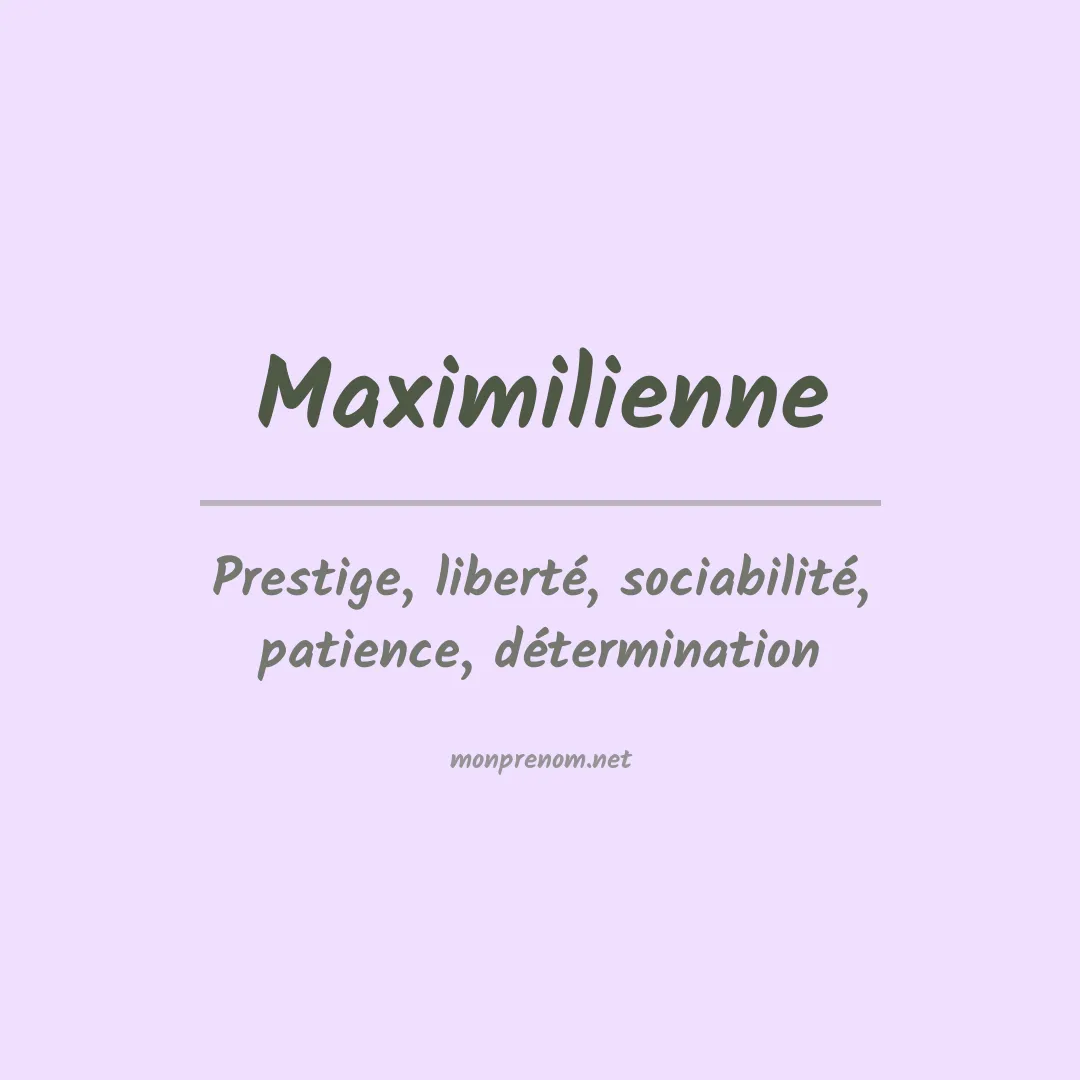 Signification du Prénom Maximilienne Signification du Prénom Maximilienne