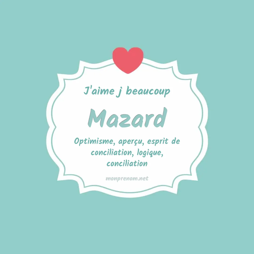 j'aime beaucoup Mazard