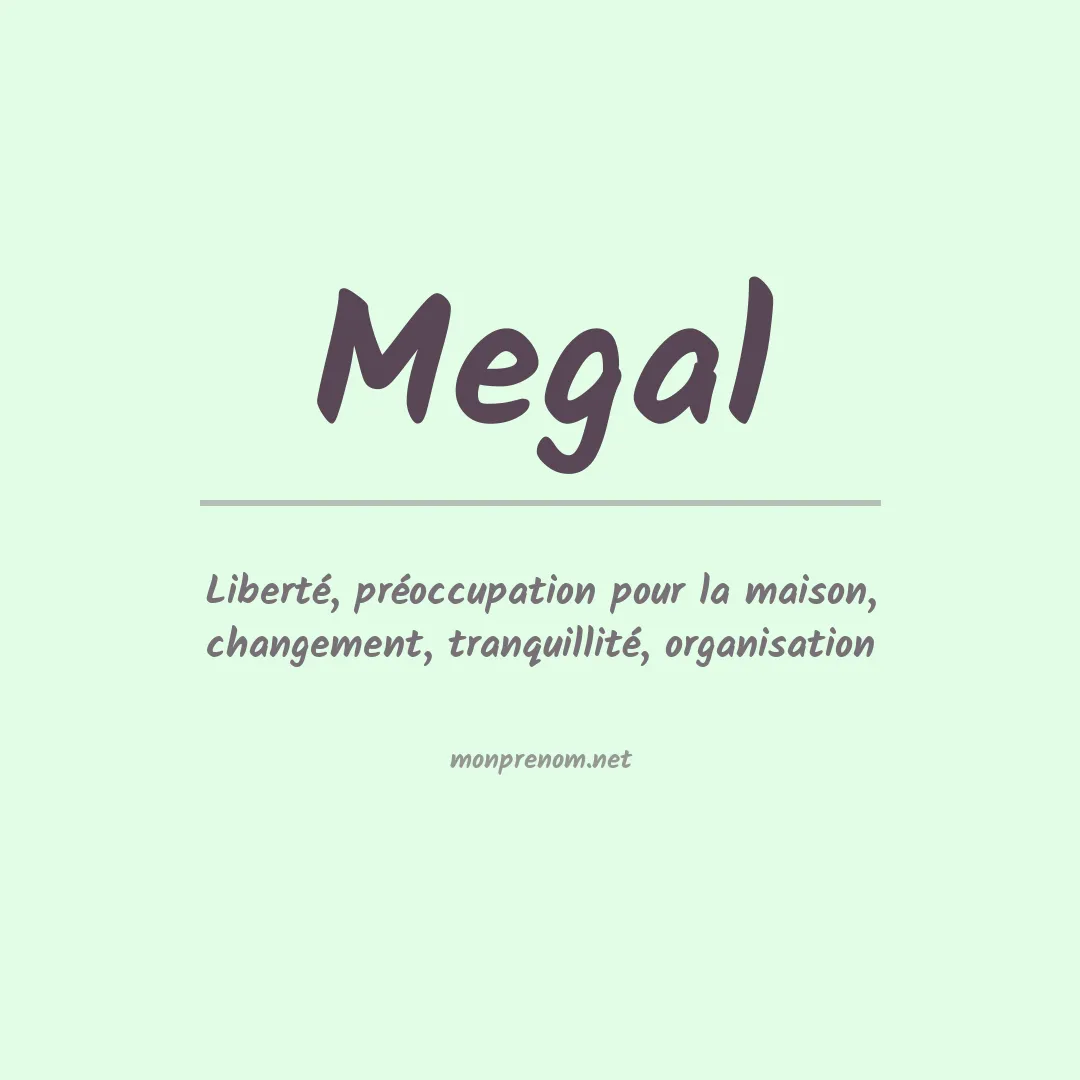 Signification du Prénom Megal Signification du Prénom Megal