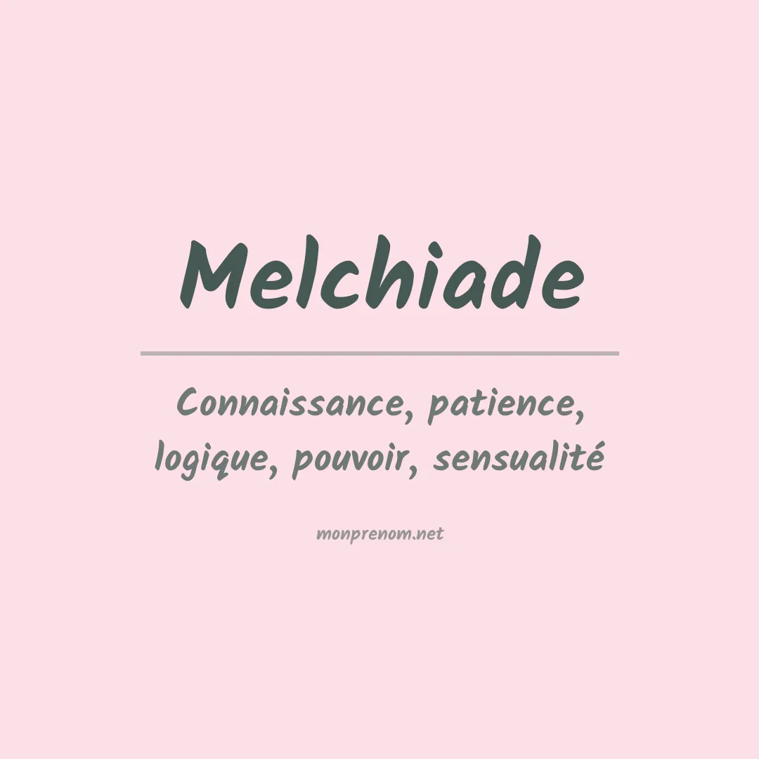 Signification du Prénom Melchiade Signification du Prénom Melchiade