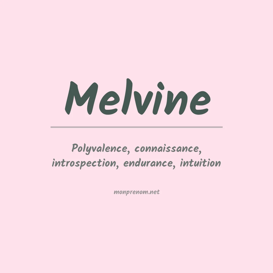 Signification du Prénom Melvine Signification du Prénom Melvine