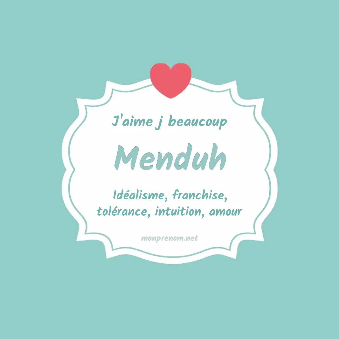 j'aime beaucoup Menduh