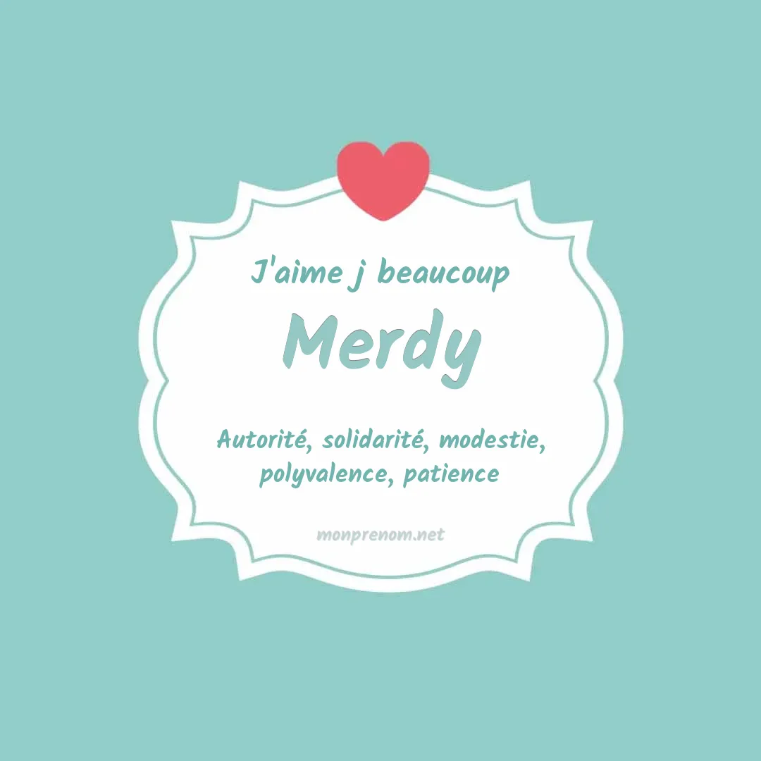 j'aime beaucoup Merdy