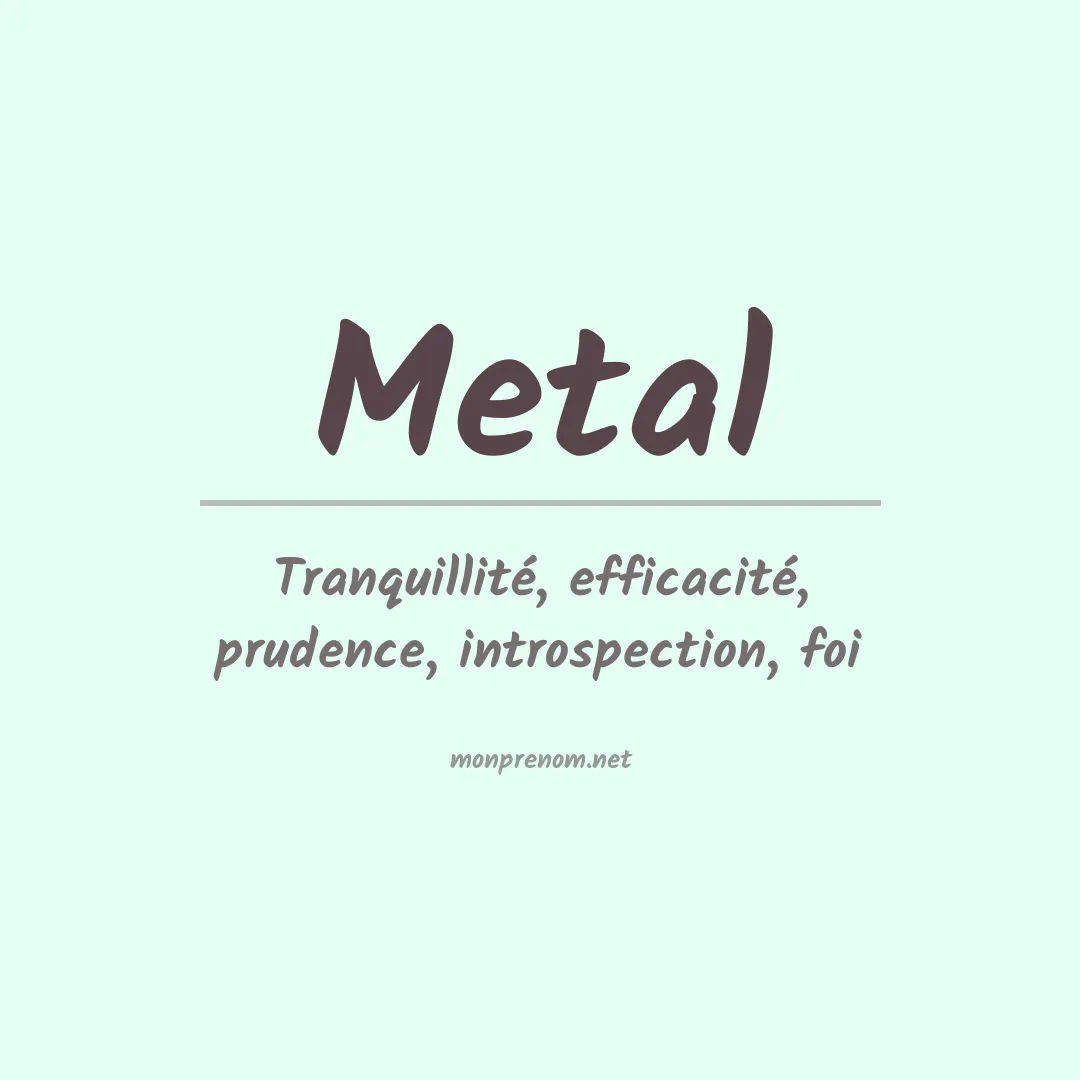 Signification du Prénom Metal Signification du Prénom Metal