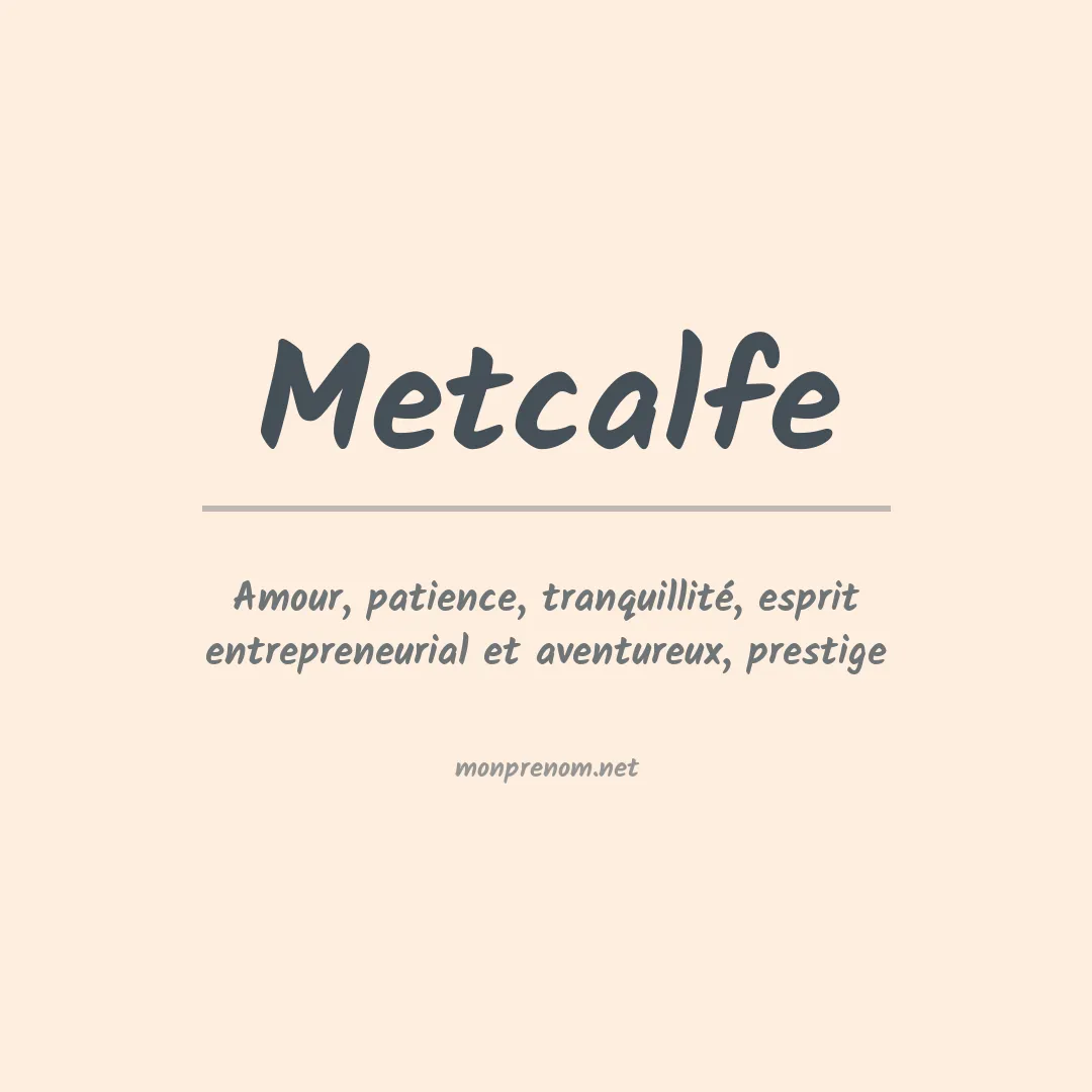 Signification du Prénom Metcalfe Signification du Prénom Metcalfe