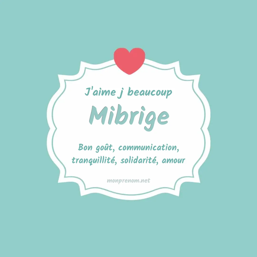 j'aime beaucoup Mibrige