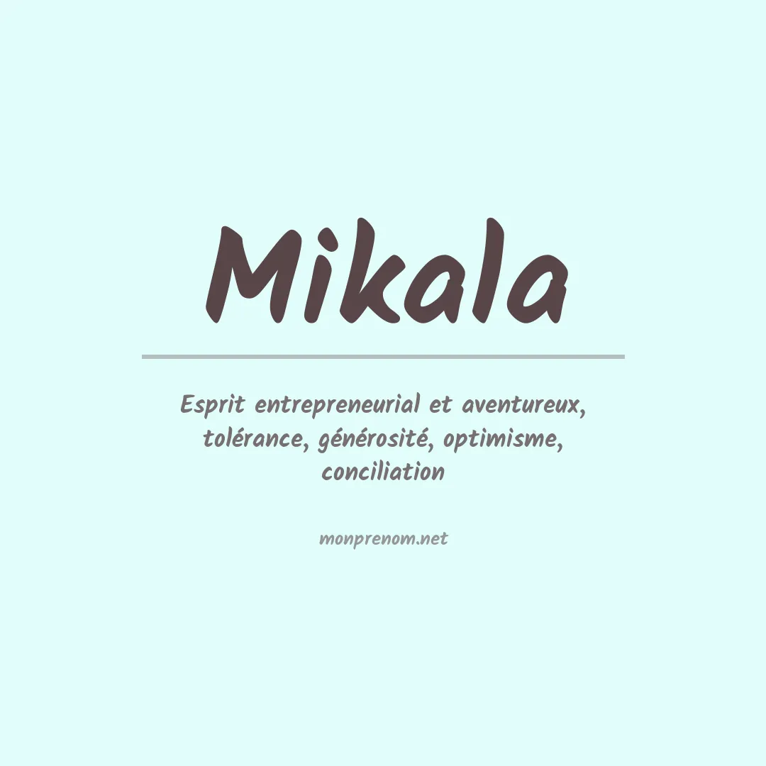 Signification du Prénom Mikala