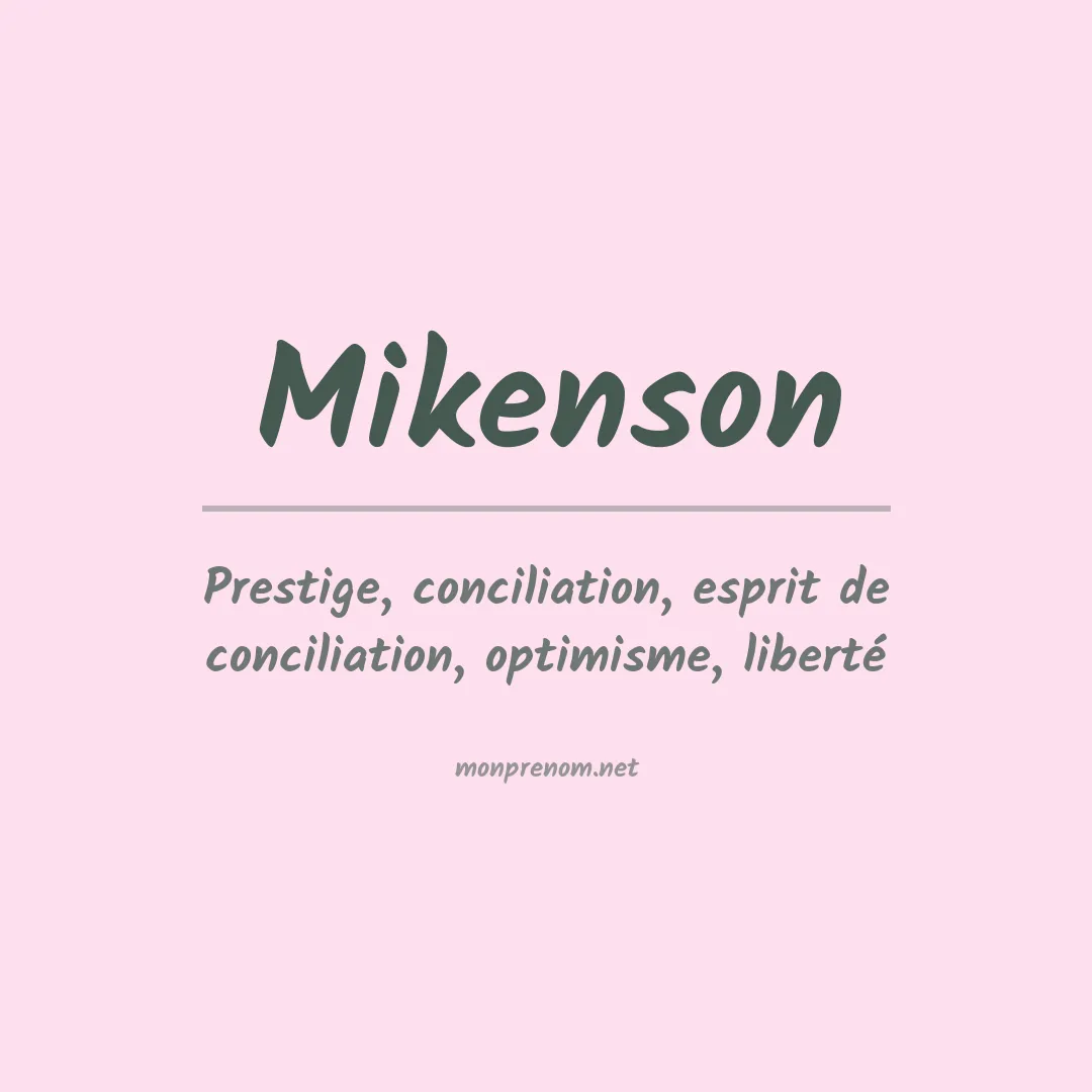 Signification du Prénom Mikenson Signification du Prénom Mikenson