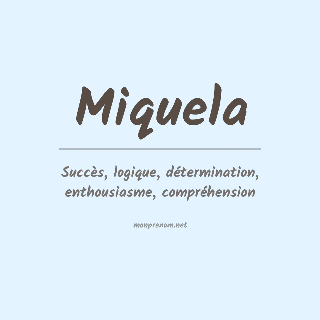 Signification du Prénom Miquela Signification du Prénom Miquela