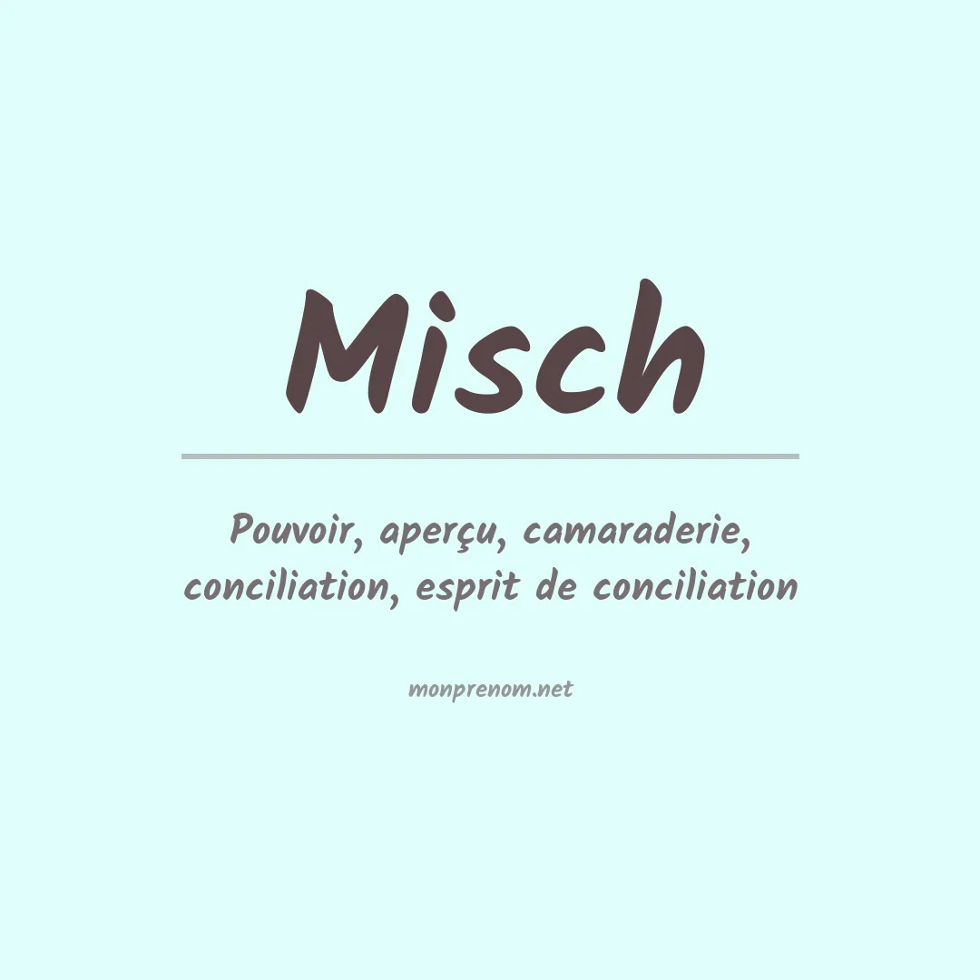 Signification du Prénom Misch