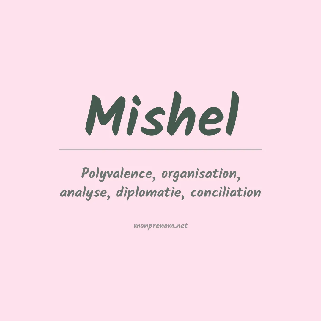 Signification du Prénom Mishel
