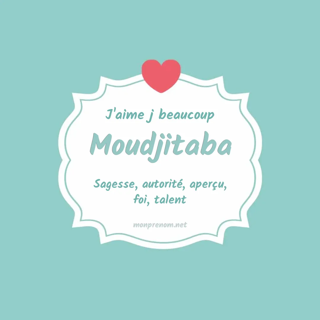 j'aime beaucoup Moudjitaba