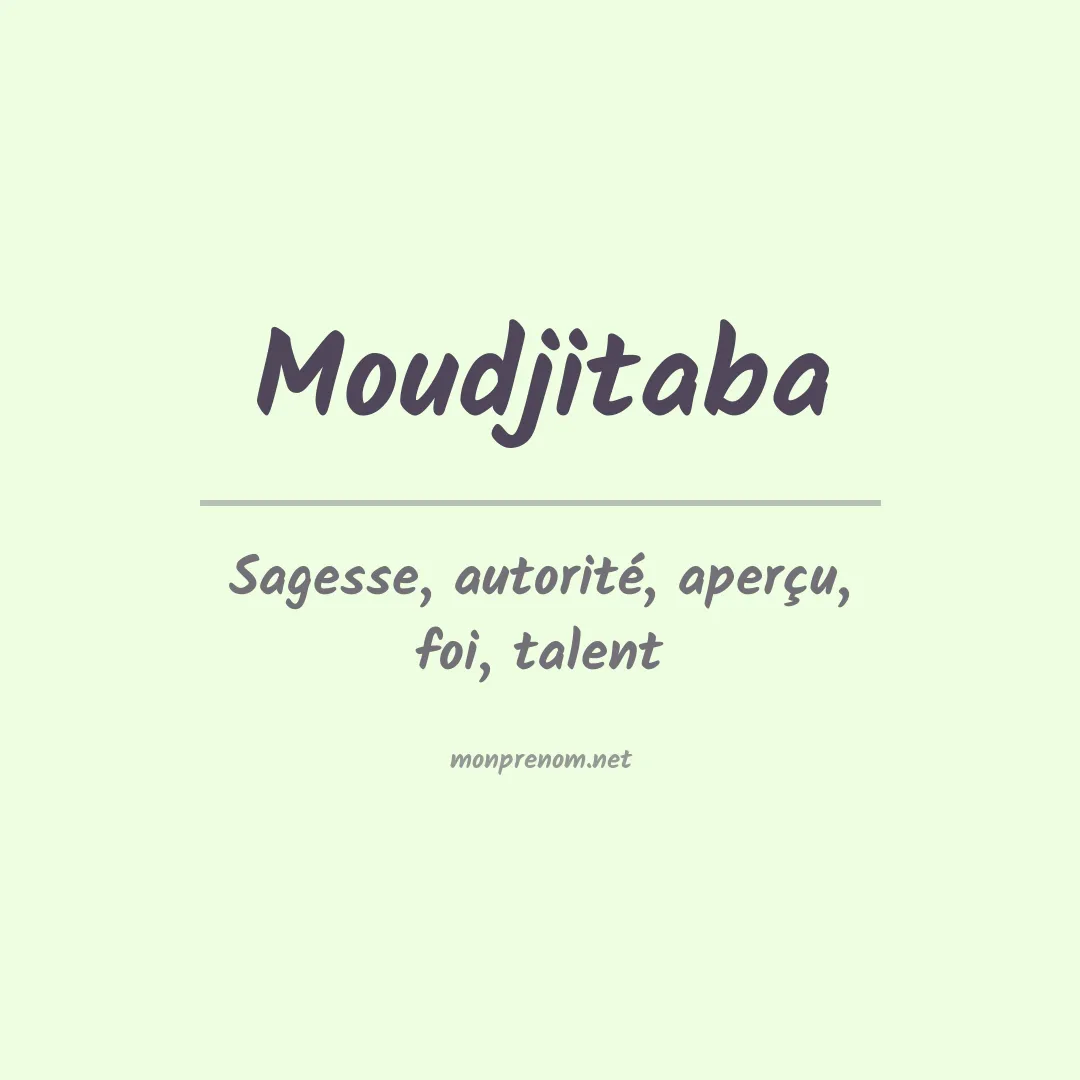 Signification du Prénom Moudjitaba Signification du Prénom Moudjitaba