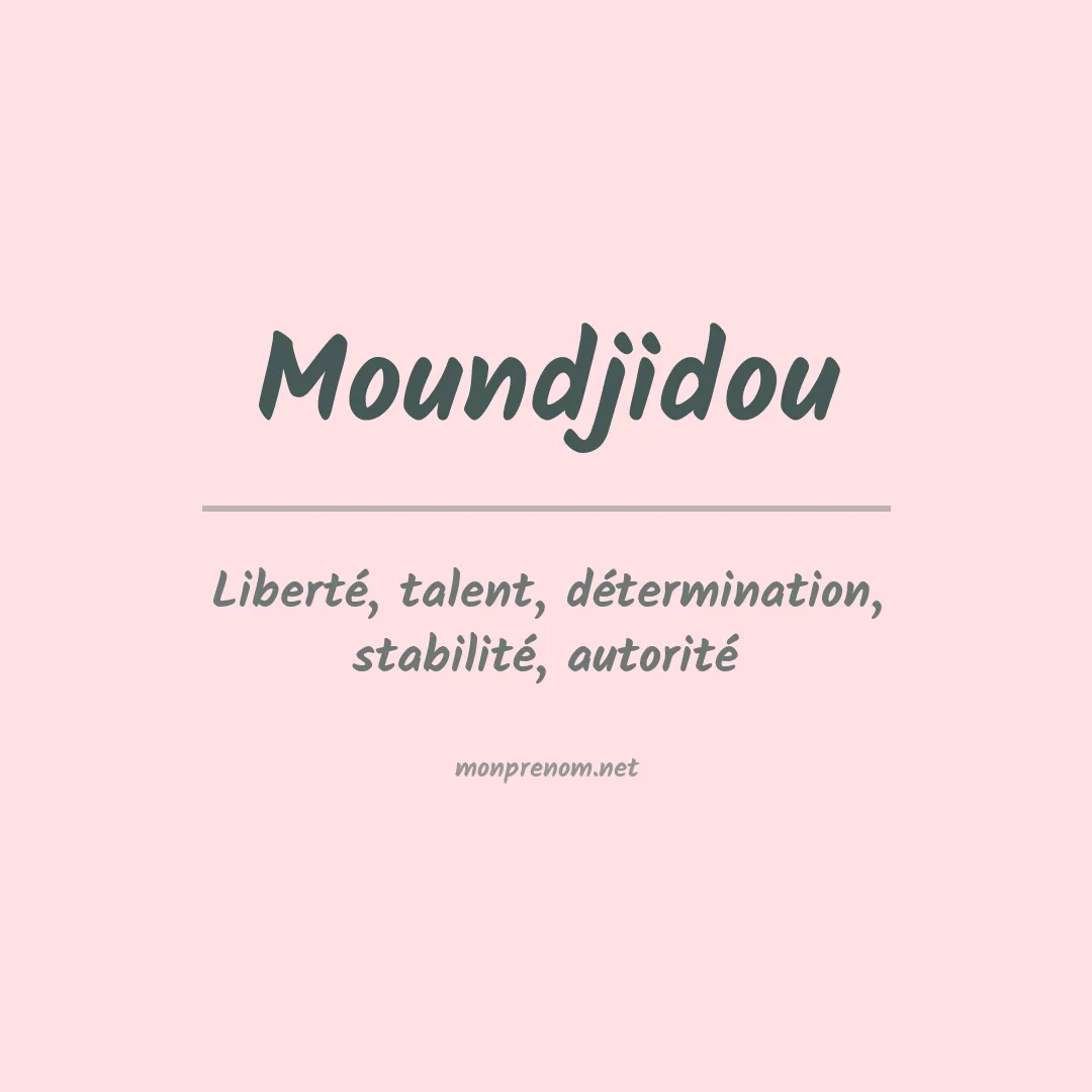 Signification du Prénom Moundjidou Signification du Prénom Moundjidou