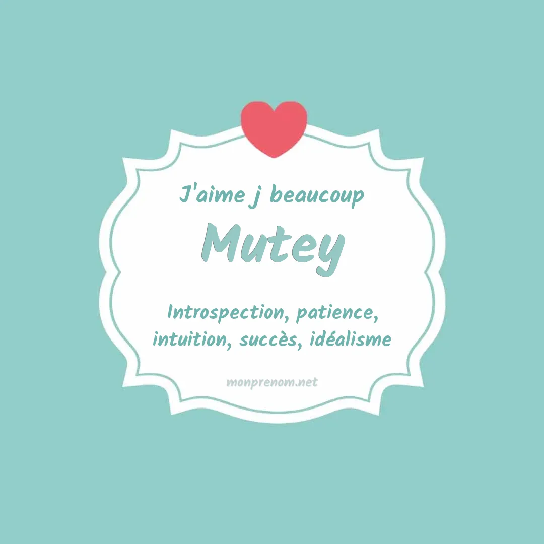 j'aime beaucoup Mutey