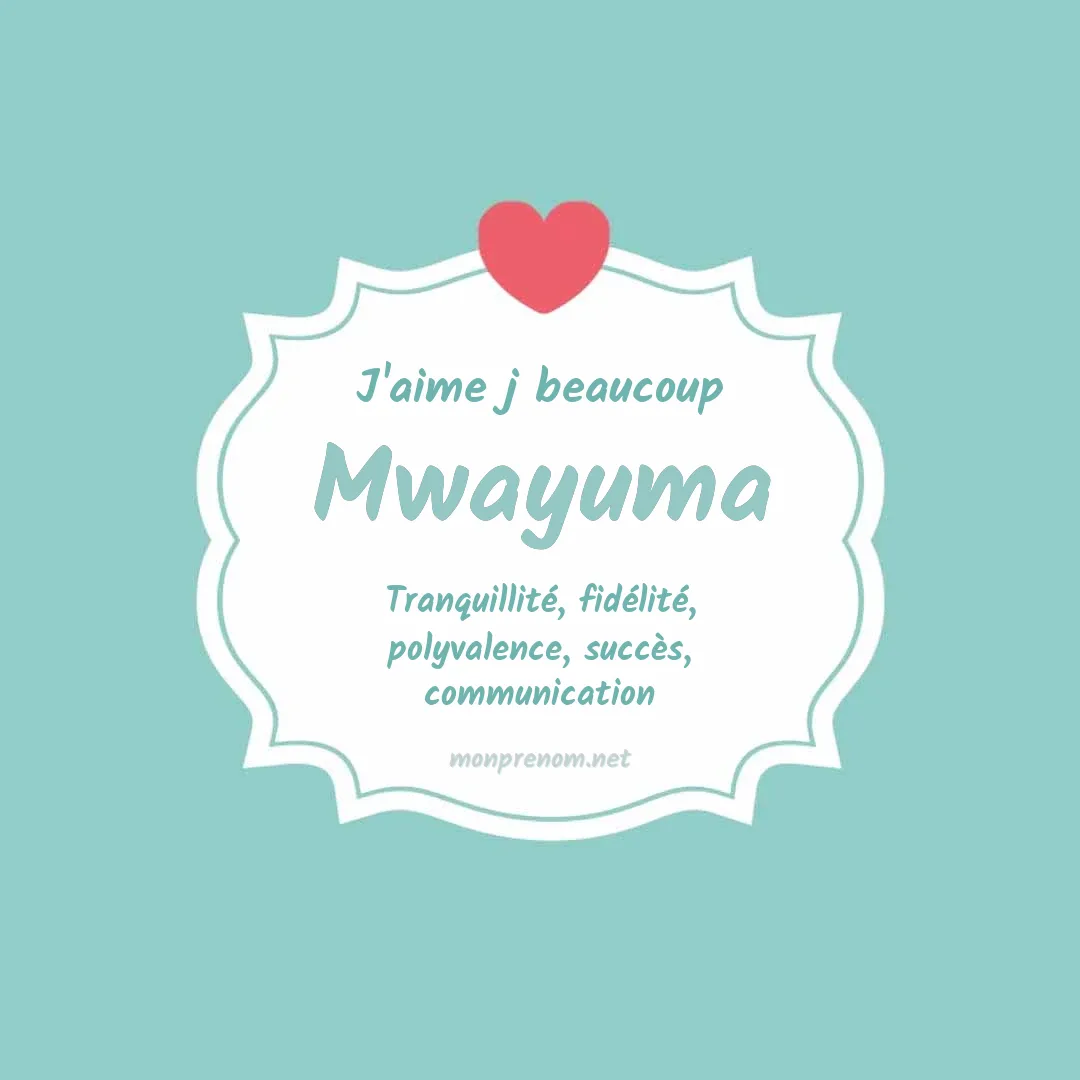j'aime beaucoup Mwayuma
