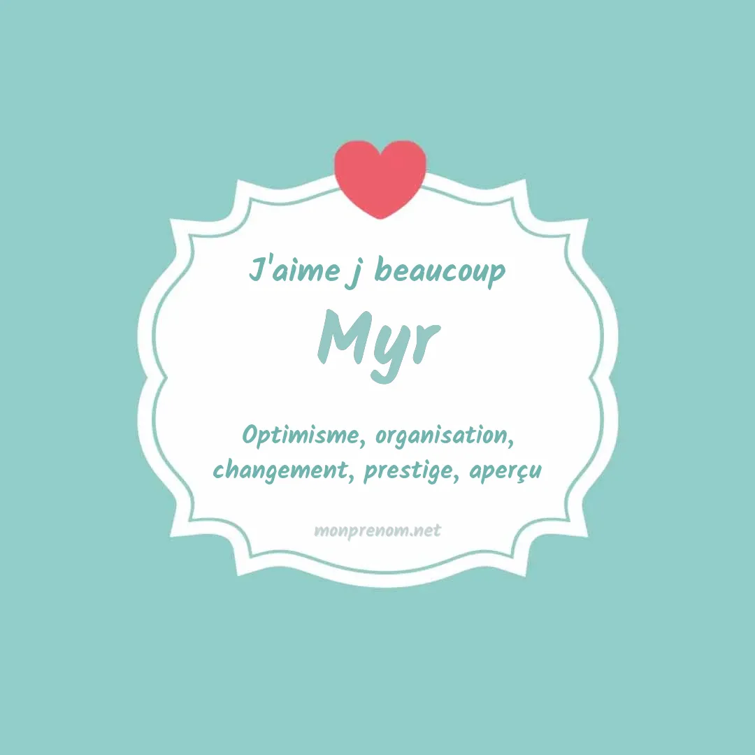 j'aime beaucoup Myr