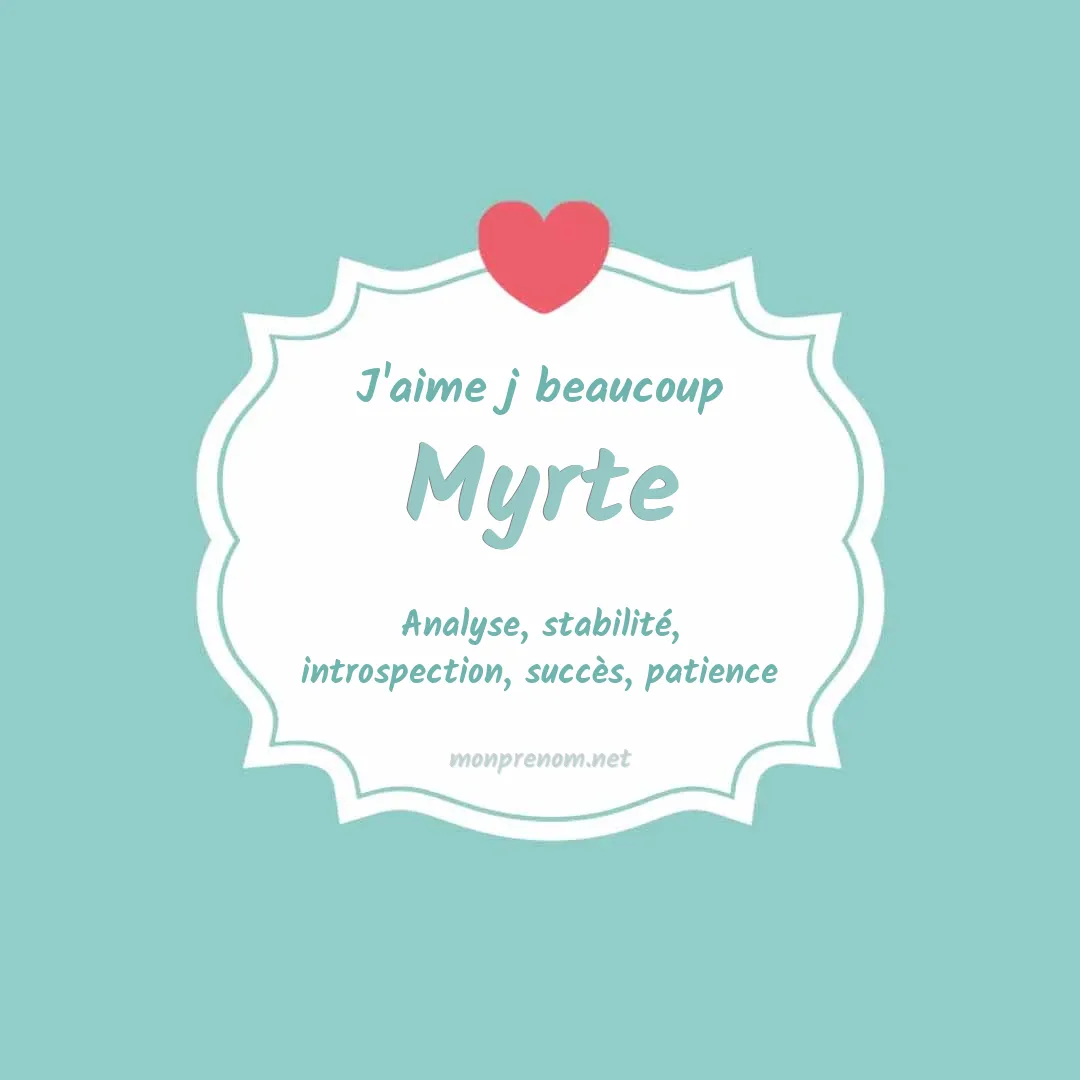 j'aime beaucoup Myrte
