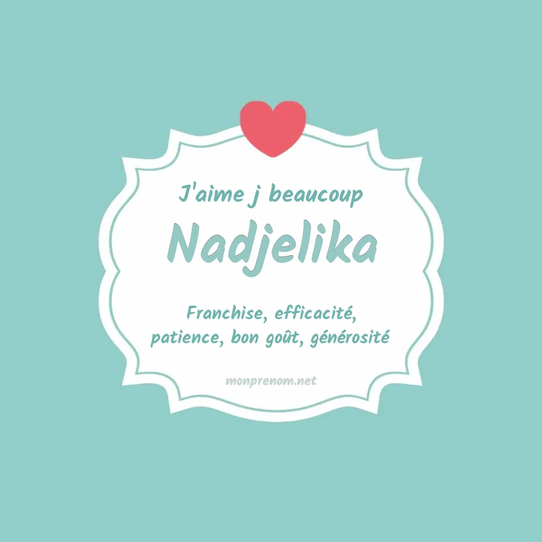 j'aime beaucoup Nadjelika