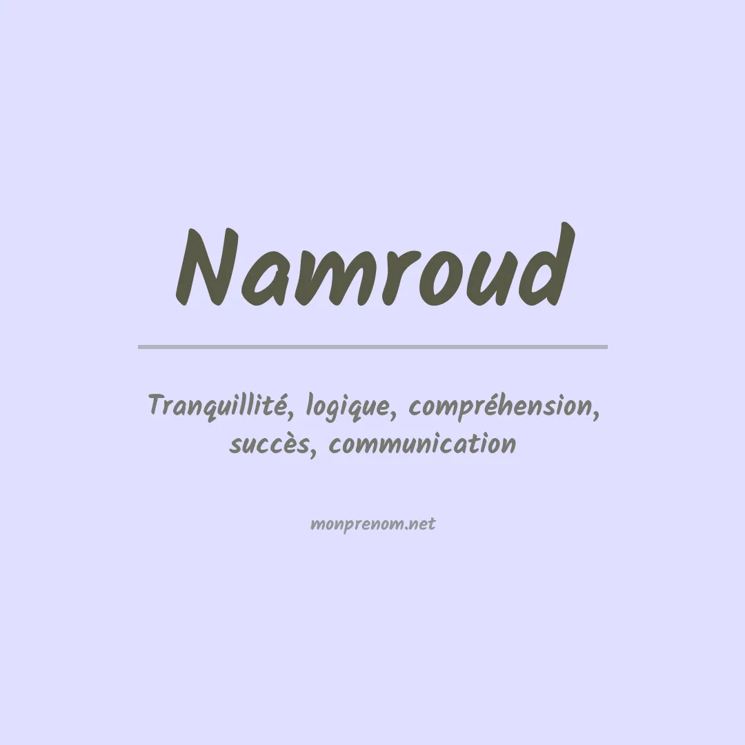 Signification du Prénom Namroud Signification du Prénom Namroud
