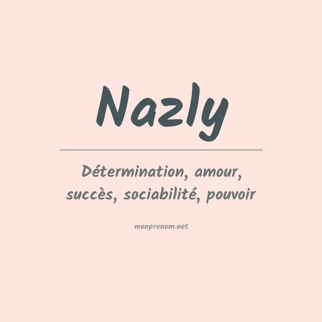 Signification du Prénom Nazly Signification du Prénom Nazly