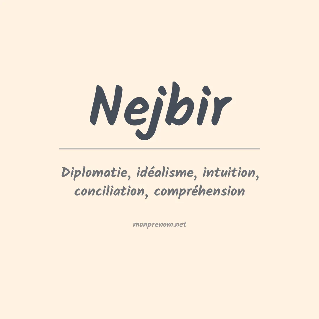 Signification du Prénom Nejbir Signification du Prénom Nejbir
