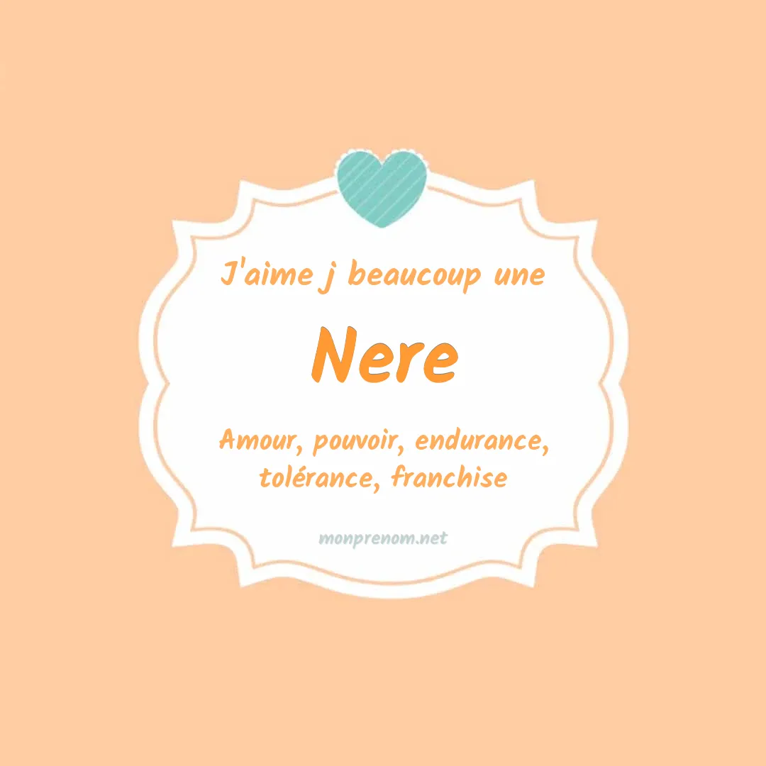 j'aime beaucoup Nere