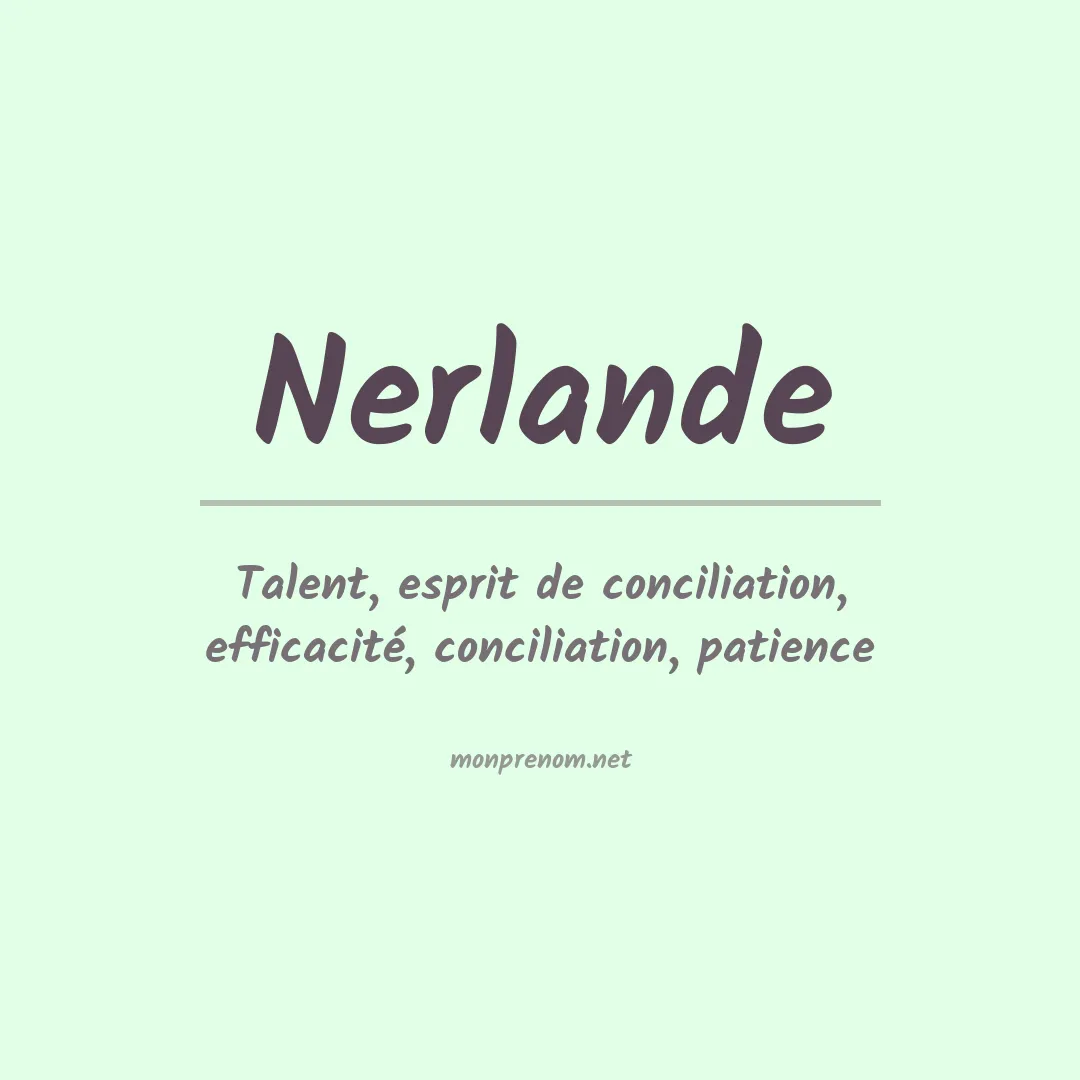 Signification du Prénom Nerlande Signification du Prénom Nerlande
