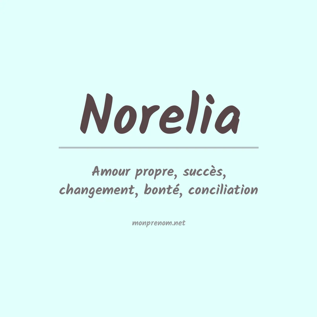 Signification du Prénom Norelia Signification du Prénom Norelia