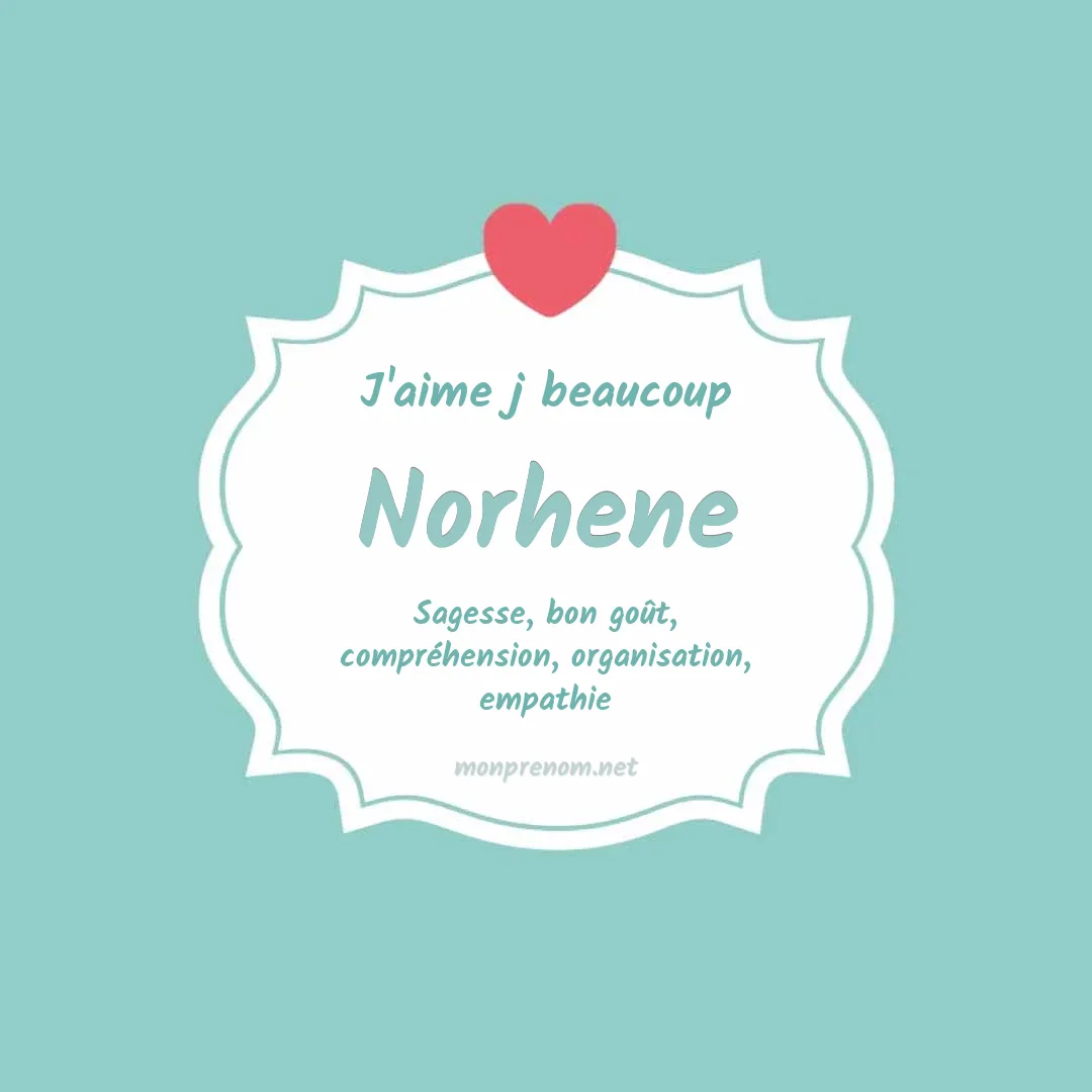 j'aime beaucoup Norhene