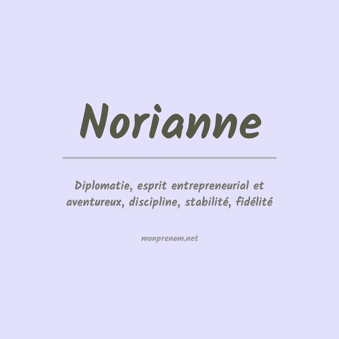 Signification du Prénom Norianne Signification du Prénom Norianne