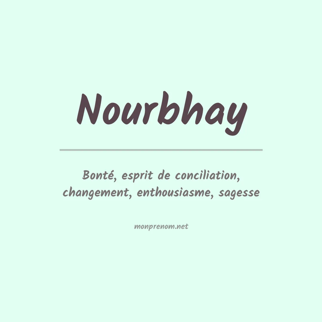 Signification du Prénom Nourbhay Signification du Prénom Nourbhay