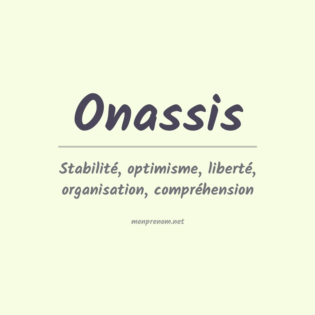 Signification du Prénom Onassis Signification du Prénom Onassis